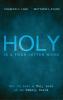 Holy Is a Four-Letter Word: How to Live a Holy Life in an Unholy World