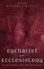 Eucharist and Ecclesiology: Essays in Honor of Dr. Everett Ferguson