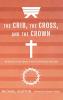 The Crib the Cross and the Crown: Reflections on the Stories of the First Christmas and Easter