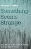 Something Seems Strange: Critical Essays on Christianity Public Policy and Contemporary Culture