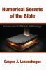 Numerical Secrets of the Bible: Introduction to Biblical Arithmology