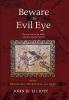 Beware the Evil Eye Volume 1: The Evil Eye in the Bible and the Ancient World--Introduction Mesopotamia and Egypt