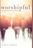 Worshipful: Living Sunday Morning All Week