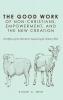 The Good Work of Non-Christians Empowerment and the New Creation: The Efficacy of the Holy Spirit's Empowering for Ordinary Work