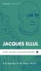 Jacques Ellul: A Companion to His Major Works (Cascade Companions)