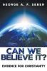 Can We Believe It?: Evidence for Christianity