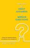 There Are No Right Answers to Wrong Questions: 15 Ways Our Questions Influence Our Choices to Live a Christian Life