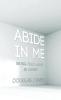 Abide In Me: Being Fully Alive in Christ