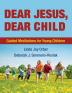 Dear Jesus Dear Child: Guided Meditations for Young Children