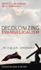 Decolonizing Evangelicalism: An 11:59 P.M. Conversation (New Covenant Commentary)