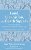 Land Liberation and Death Squads: A Priest's Story Suchitoto El Salvador 1968-1977