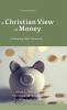 A Christian View of Money: Celebrating God's Generosity (4th Edition)