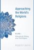 Approaching the World's Religions Volume 1: Philosophically Thinking about World Religions