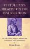 Tertullian's Treatise on the Resurrection: The Text Edited with an Introduction Translation and Commentary