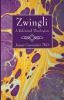 Zwingli: A Reformed Theologian