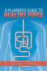 A Plumbers Guide to Healthy Pipes