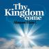 Thy Kingdom Come: Almost Here