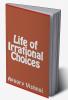 Life of Irrational Choices