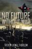 NO FUTURE WITHOUT WAR