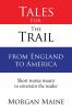 Tales For The Trail from England to America: Short stories meant to entertain the reader