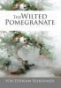 The Wilted Pomegranate