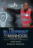 The Blueprint to Manhood