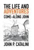 The Life and Adventures of Come-Along John