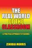 The Real World of the Classroom: (A Practical Approach to Teaching)