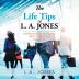 The Life Tips of L. A. JONES: Helpful Hints for You to Have a Better Life