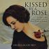 Kissed by a Rose: The Story of My Personal Encounters with Saint Therese of Lisieux