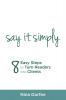 Say It Simply: 8 Easy Steps to Turn Readers Into Clients