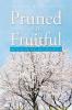 Pruned to Be Fruitful: Building Up Your Spiritual House