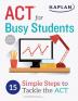 ACT for Busy Students: 15 Simple Steps to Tackle the ACT