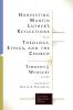 Harvesting Martin Luther's Reflections on Theology Ethics and the Church (Lutheran Quarterly Books)