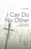 I Can Do No Other: The Church's New Here We Stand Moment: 5 (Word & World)