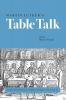 Martin Luther's Table Talk: Abridged from Luther's Works Volume 54