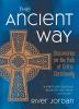 The Ancient Way: Discoveries on the Path of Celtic Christianity