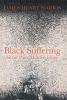 Black Suffering: Silent Pain Hidden Hope