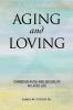 Aging and Loving: Christian Faith and Sexuality in Later Life