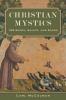 Christian Mystics: 108 Seers Saints and Sages