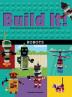 Build It! Robots: Make Supercool Models with Your Favorite LEGO® Parts: 9 (Brick Books)