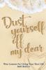 Dust Yourself Off My Dear: Nine Lessons for Living Your Best Life