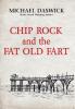 CHIP ROCK and the FAT OLD FART: 1