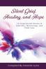 Silent Grief Healing and Hope: 15 Inspirational Stories of Infertility Miscarriage and Child Loss