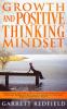 Growth and Positive Thinking Mindset: Complete Step by Step Guide on How to obtain The Best Mindset for Growth and Positive Thinking to Achieve ... and Live Your Dreams: 2 (Improve Yourself)