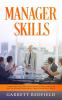 Manager Skills: Complete Step-by-Step Guide on How to Become an Effective Manager and Own Your Decisions Without Apology: 6 (Improve Yourself)