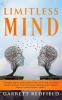 Limitless Mind: Complete Step by Step Guide on How to Develop a Limitless Mind to Increase Your Potential and Broaden Your Capacity: 7 (Improve Yourself)