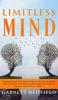 Limitless Mind: Complete Step by Step Guide on How to Develop a Limitless Mind to Increase Your Potential and Broaden Your Capacity: 7 (Improve Yourself)