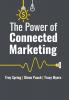 The Power of Connected Marketing: 3 of the World's Leading Marketing Experts reveal their proven Online Offline & In-store Strategies to grow your Business and Dominate your marketplace.