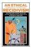 An Ethical Approach to Ending Recidivism: The Optimal Guide to Moral Practice and Effective Communication with Inmates in the Department of Corrections